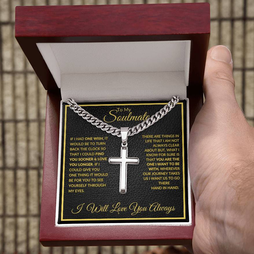 If I Had One Wish | To My Soulmate |  Cuban Chain with Artisan Cross Necklace